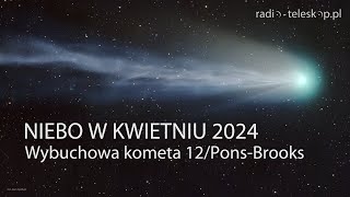 NIEBO W KWIETNIU 2024  Wybuchowa kometa 12PPonsBrooks [upl. by Ssitruc]