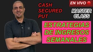 MASTER CLASS EN VIVO Estrategia para ingresos semanales  Cash Secured Put [upl. by Aekim]