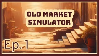 Old Market Simulator  Ep 1  Newbie Seller [upl. by Melodee217]