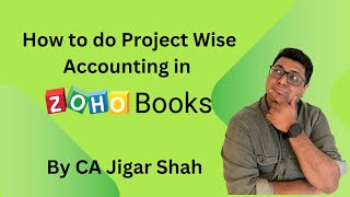 How to do Project Wise Accounting in Zoho Books  In Hindi  CA Jigar Shah [upl. by Athalia]