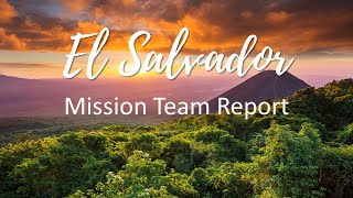 July 28 2024 830am  El Salvador Mission Team Report [upl. by Gershom]