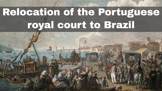 22nd January 1808 Portuguese royal court relocates to Brazil [upl. by Aicia]