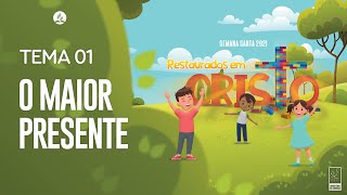 EP 01  O MAIOR PRESENTE  SEMANA SANTA INFANTIL 2021 [upl. by Aisinut]