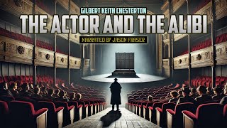 GILBERT KEITH CHESTERTON  THE ACTOR AND THE ALIBI  Detective Tales [upl. by Cowie]