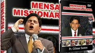 Pr Gilmar Santos A Mensagem Missionária Plena  Gideões 2004 [upl. by Ahcirt656]