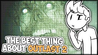 The Best Thing About Outlast 2  Just My Opinion [upl. by Ariaic]