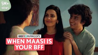 FilterCopy  When Maasi Is Your BFF  Ft Archana Iyer Esha Kansara amp Visshesh Tiwari [upl. by Delanos769]