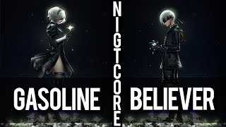 「Nightcore」→  Gasoline  Believer  Switching Vocals [upl. by Rogerg]