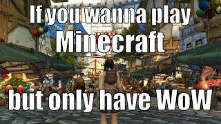 If you wanna play Minecraft but only have WoW  World of Warcraft TWW PS [upl. by Arimat]