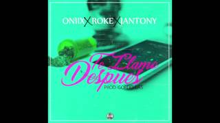 Oniix Ft Jantony amp Roke  Te Llamo Despues [upl. by Anyalram]