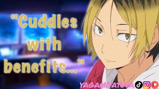 quotCuddles With Benefitsquot Kenma x Listener Spicy Ver [upl. by Willmert]