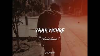 yaar vichre  slowed and reverb  new TikTok viral song SLOWED SLOWED HAVE SONGuse headphone [upl. by Eltsirk]