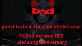 ghost train ii the clinchfield curse 2nd song anniversary Ill find my way  IRIS AMV [upl. by Aramo207]