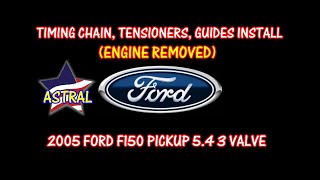 ⭐ 2005 Ford F150 Pickup  54  3 Valve  Timing Chains Guides and Tensioners Install [upl. by Ancelin]