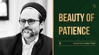 There is a beauty in patience  Shaykh Hamza Yusuf [upl. by Orose771]