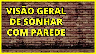 VISÃO GERAL DE SONHAR COM PAREDE I O QUE SIGNIFICA [upl. by Nyleahcim]