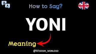 How to Say quotYoniquotYoni Meaning Definition amp dictionary in EnglishWhat is Yoni [upl. by Avert]