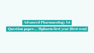 Advanced Pharmacology 1st  Mpharm question paper first semester [upl. by Akyssej]