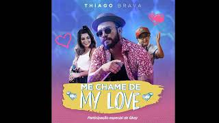 Não me chame pelo nome  Thiago Brava  Lançamento 2018 me chame de my love [upl. by Elmore]