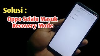 Cara Mengatasi Hp Oppo Recovery Mode Terus [upl. by Marmion]