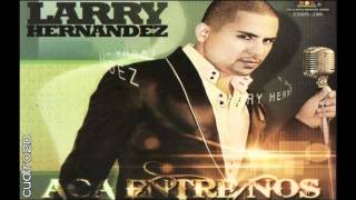 Larry Hernandez  El Virus [upl. by Esydnac]