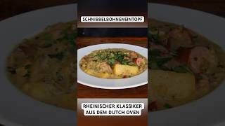 SCHNIBBELBOHNENEINTOPF  rheinischer Klassiker aus dem Dutch Oven eintopf bohnen shorts [upl. by Ynnohj807]