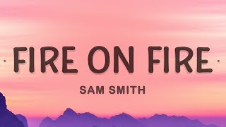 Fire On Fire  Sam Smith Lyrics [upl. by Haman]