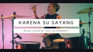 Karena Su Sayang  Versi METAL  Cover by Jeje GuitarAddict ft Ollan [upl. by Aanas502]