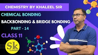 BACK BONDING  BRIDGE BONDING  CHEMICAL BONDING  CLASS 11  KHALEEL SIR [upl. by Drape938]