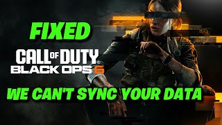 Call Of Duty Black Ops 6 Error We Cant Sync Your Data With The Cloud Right Now On PC FIX [upl. by Terence190]