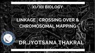 Linkage  Crossing Over amp Chromosomal Mapping by Dr Jyotsana Thakral Biology11th12th [upl. by Marvella343]