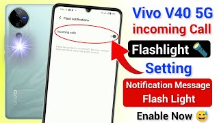 Vivo v40 5g me incoming Call Flashlight 🔦 Kaise On Kare  Notification Message Flash Light Vivo v40 [upl. by Winona]