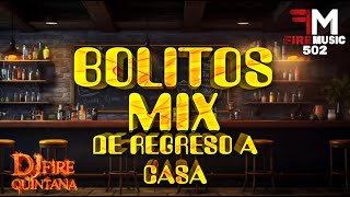 Bolitos Mix De Regreso A Casa By Dj Fire Quintana [upl. by Nerhe]