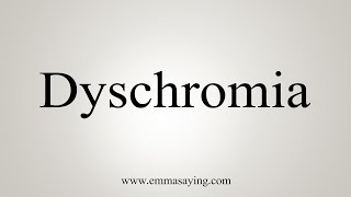 How To Say Dyschromia [upl. by Absa]