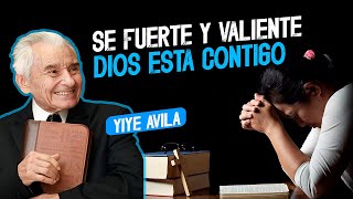 Yiye Avila  Se Fuerte Y Valiente Dios Esta Contigo AUDIO OFICIAL [upl. by Ahtael787]