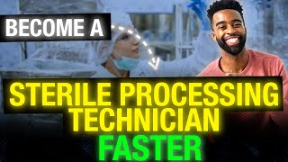 How to Become a Sterile Processing Technician Faster [upl. by Ivad]