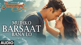 Mujhko Barsaat Bana Lo Full Song Audio Junooniyat  Pulkit Samrat Yami Gautam  TSeries [upl. by Ordnas]