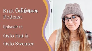 Oslo Hat amp Oslo Sweater  Knit California Episode 13 [upl. by Ettolrahs514]