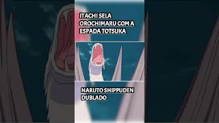 Itachi sela Orochimaru com a totsukanarutoshippundensasukeespadatotsukaorochimarushortsyoutube [upl. by Denyse]