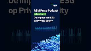 De impact van ESG op Private Equity  RSM Pulse Podcast EP 42 privateequity esg podcast [upl. by Pepi207]