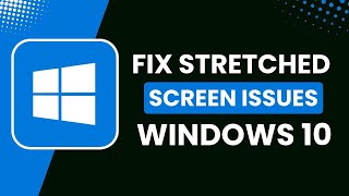 Fix Stretched Screen Issues for Windows 10 [upl. by Teferi]