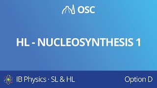 HL – Nucleosynthesis 1 IB Physics HL [upl. by Aynotak]