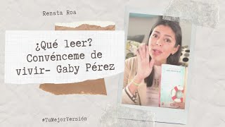 ¿Qué leer Convénceme de vivir  Gaby Pérez  Renata Roa [upl. by Isle]