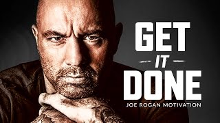 GET IT DONE  Best Motivational Speech Video Joe Rogan Motivation [upl. by Higgins656]