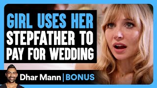 GIRL USES Her STEPFATHER To Pay For WEDDING  Dhar Mann Bonus [upl. by Nadaha26]