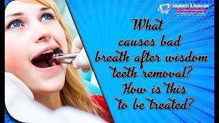 What causes bad breath after wisdom teeth removal Any treatment ToothHQ Dental Specialists [upl. by Og]