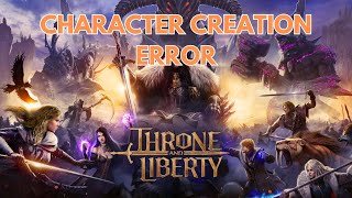 How to Fix Character Creation Error 10 Throne and Liberty [upl. by Shanney]