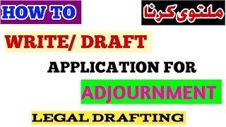 How to write draft adjournment application for the Court case legal drafting Draft Application [upl. by Ahseirej521]