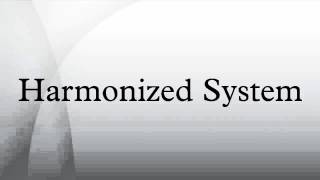 Harmonized System [upl. by Carla]