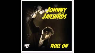 JOHNNY amp THE JAILBIRDS Roll On Clickety Clack NEW VERSION [upl. by Erlandson298]